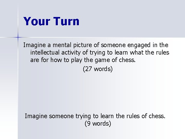 Your Turn Imagine a mental picture of someone engaged in the intellectual activity of