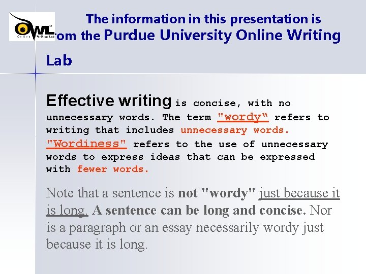 The information in this presentation is from the Purdue University Online Writing Lab Effective The information in this presentation is from the Purdue University Online Writing Lab Effective