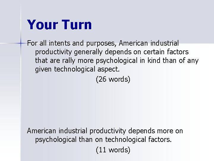 Your Turn For all intents and purposes, American industrial productivity generally depends on certain