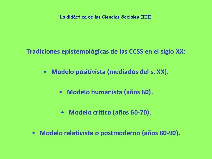 La didáctica de las Ciencias Sociales (III) Tradiciones epistemológicas de las CCSS en el