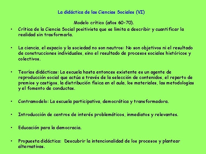 La didáctica de las Ciencias Sociales (VI) • Modelo crítico (años 60 -70). Crítica