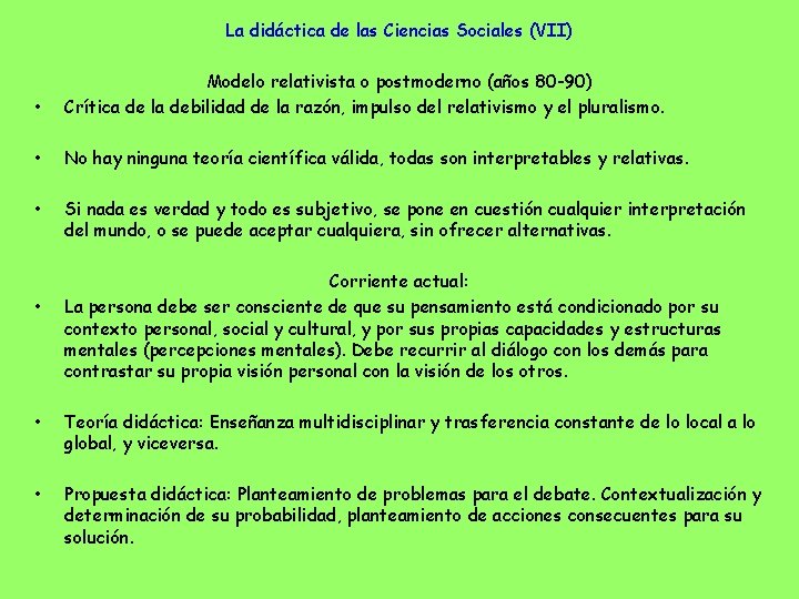 La didáctica de las Ciencias Sociales (VII) • Modelo relativista o postmoderno (años 80