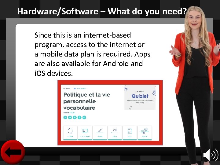 Hardware/Software – What do you need? Since this is an internet-based program, access to