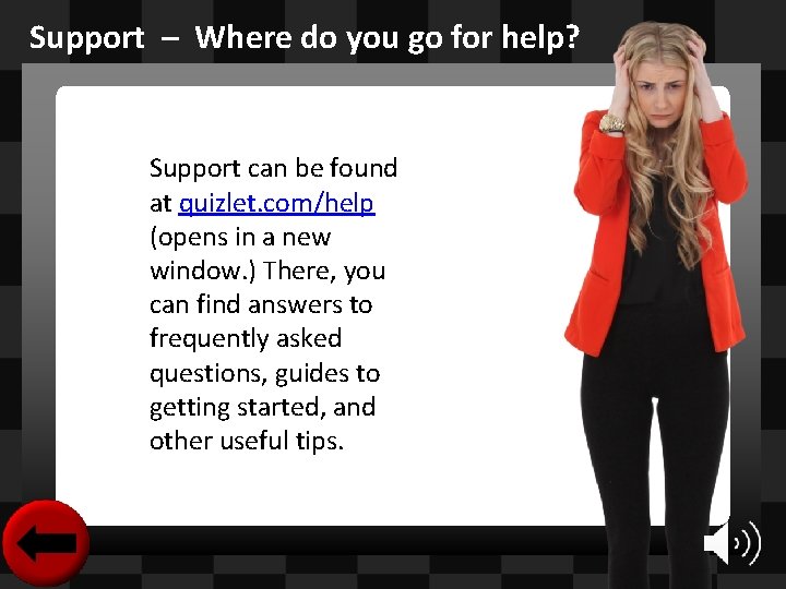 Support – Where do you go for help? Support can be found at quizlet.