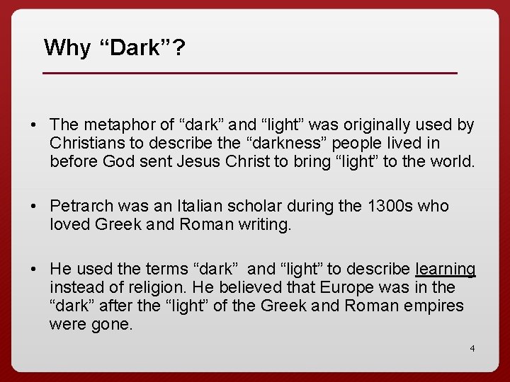 Why “Dark”? • The metaphor of “dark” and “light” was originally used by Christians