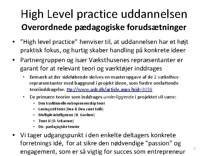 High Level practice uddannelsen Overordnede pædagogiske forudsætninger • ”High level practice” henviser til, at