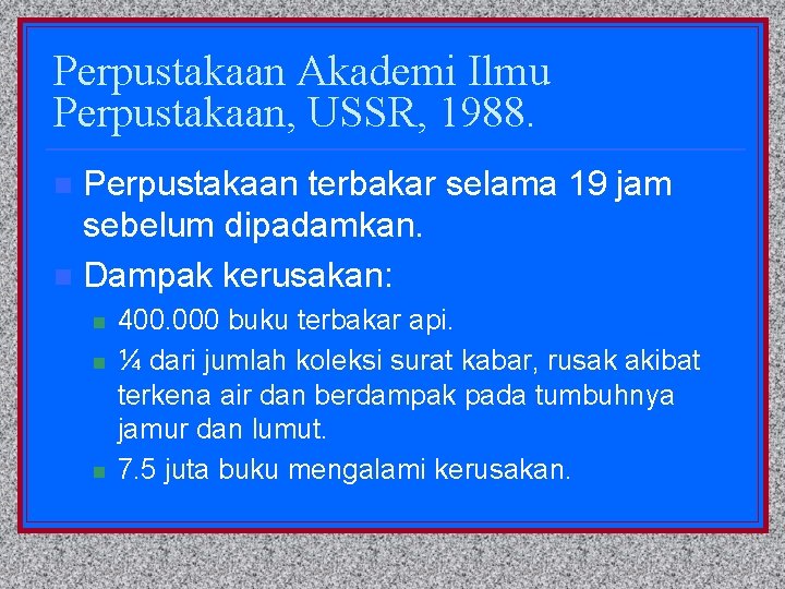 Perpustakaan Akademi Ilmu Perpustakaan, USSR, 1988. Perpustakaan terbakar selama 19 jam sebelum dipadamkan. n