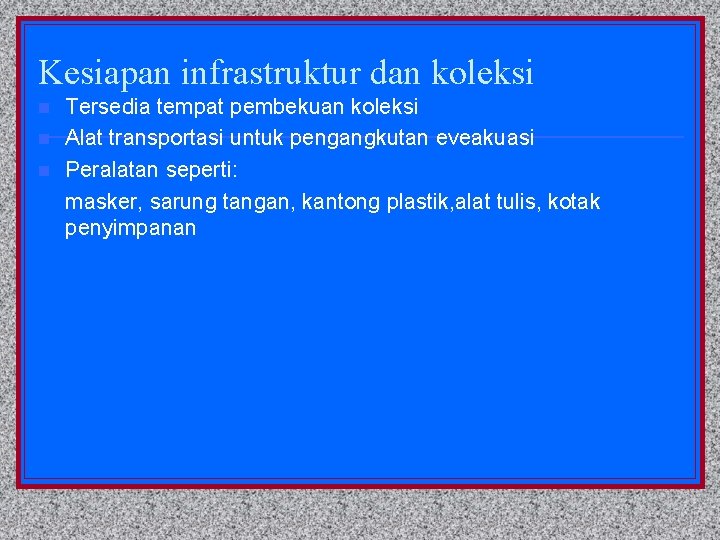 Kesiapan infrastruktur dan koleksi n n n Tersedia tempat pembekuan koleksi Alat transportasi untuk