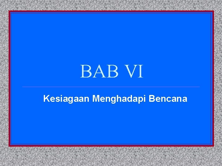 BAB VI Kesiagaan Menghadapi Bencana 