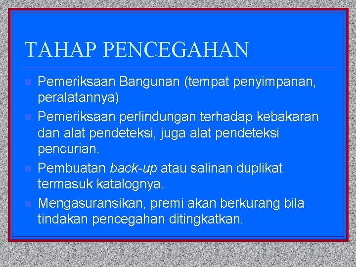 TAHAP PENCEGAHAN n n Pemeriksaan Bangunan (tempat penyimpanan, peralatannya) Pemeriksaan perlindungan terhadap kebakaran dan