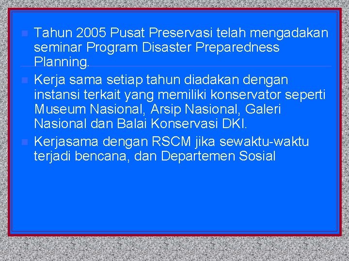 n n n Tahun 2005 Pusat Preservasi telah mengadakan seminar Program Disaster Preparedness Planning.