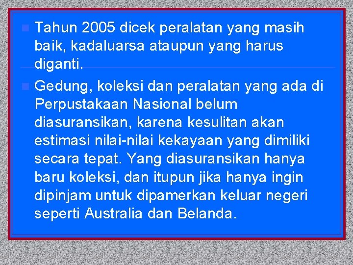 Tahun 2005 dicek peralatan yang masih baik, kadaluarsa ataupun yang harus diganti. n Gedung,