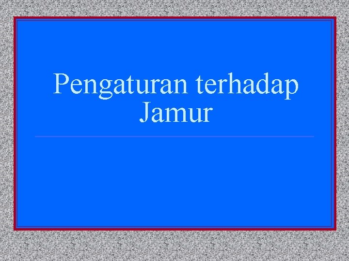 Pengaturan terhadap Jamur 