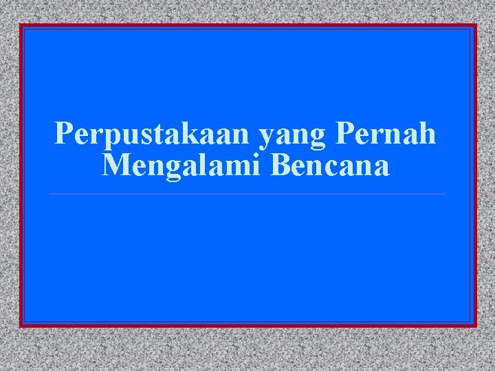 Perpustakaan yang Pernah Mengalami Bencana 