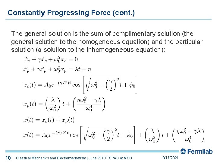 10 Constantly Progressing Force (cont. ) The general solution is the sum of complimentary
