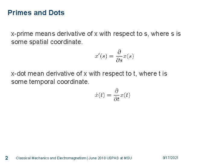 2 Primes and Dots x-prime means derivative of x with respect to s, where