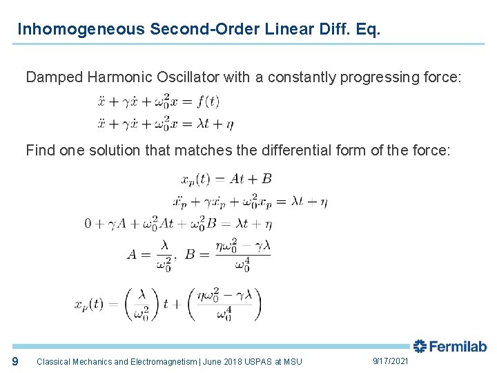9 Inhomogeneous Second-Order Linear Diff. Eq. Damped Harmonic Oscillator with a constantly progressing force: