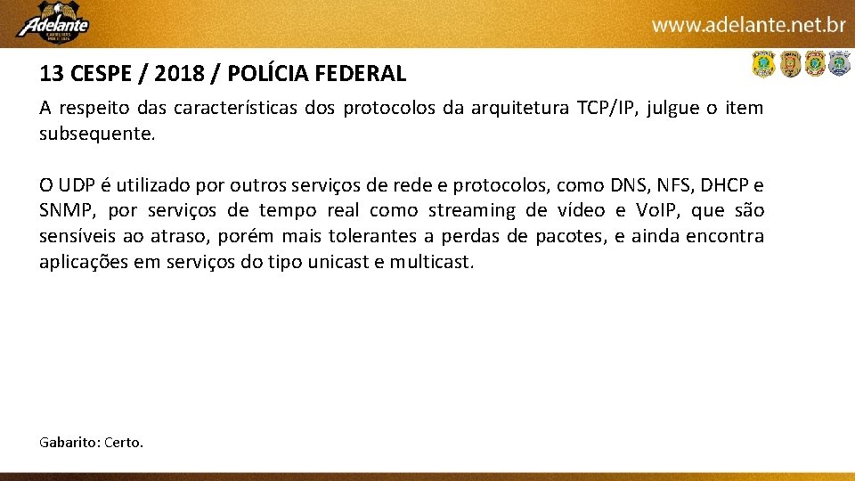 13 CESPE / 2018 / POLÍCIA FEDERAL A respeito das características dos protocolos da