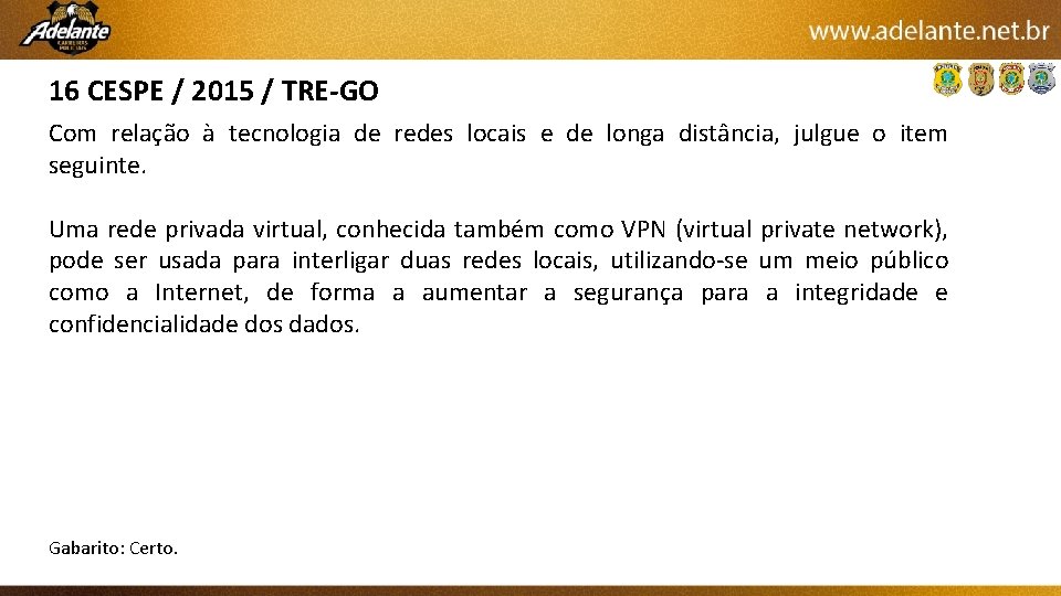 16 CESPE / 2015 / TRE-GO Com relação à tecnologia de redes locais e