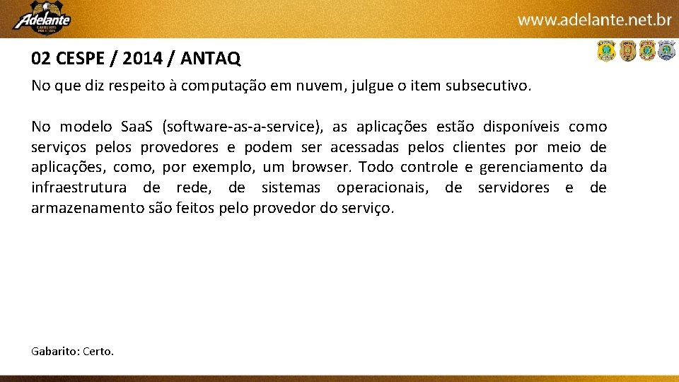 02 CESPE / 2014 / ANTAQ No que diz respeito à computação em nuvem,