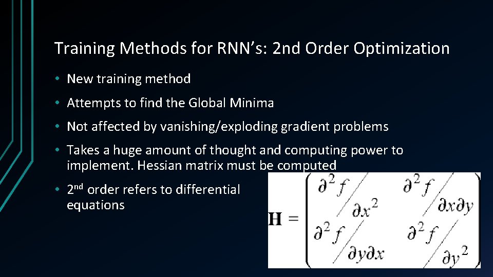 Training Methods for RNN’s: 2 nd Order Optimization • New training method • Attempts
