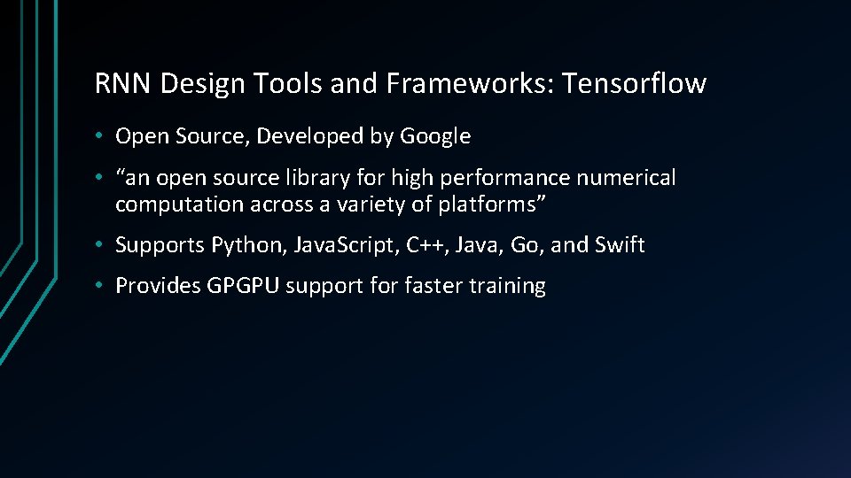 RNN Design Tools and Frameworks: Tensorflow • Open Source, Developed by Google • “an