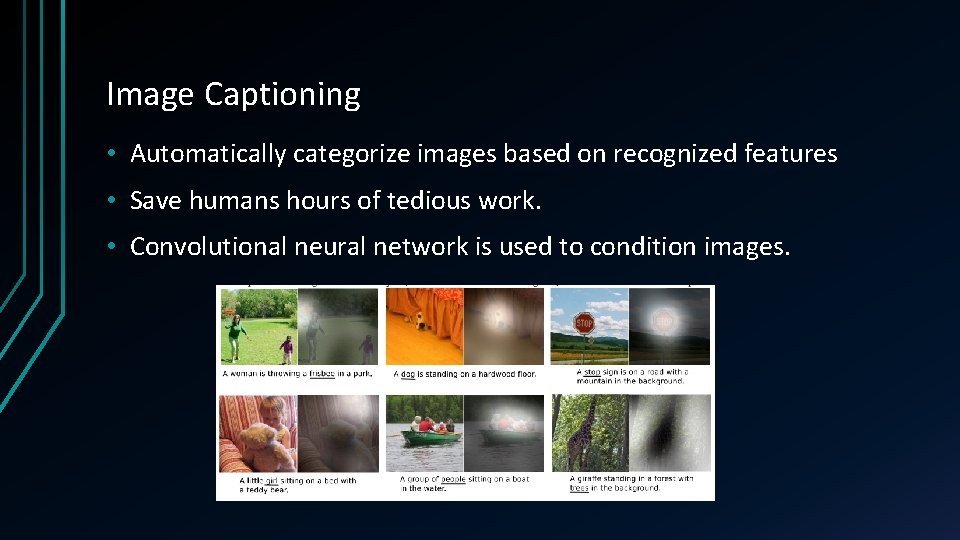 Image Captioning • Automatically categorize images based on recognized features • Save humans hours