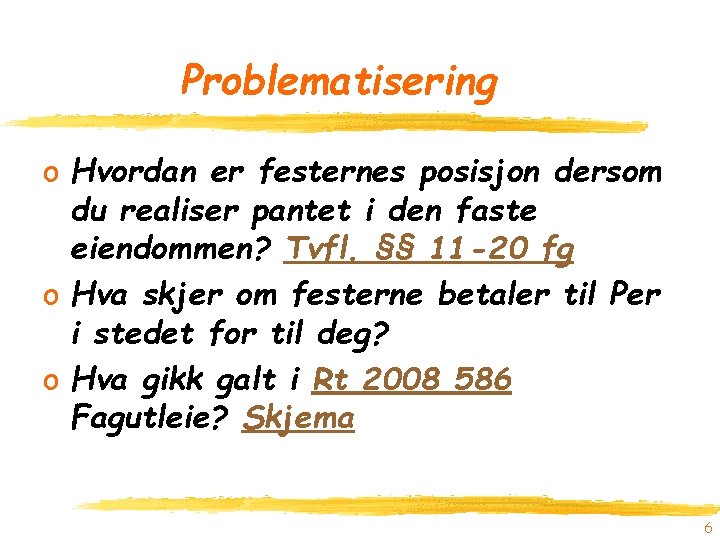 Problematisering o Hvordan er festernes posisjon dersom du realiser pantet i den faste eiendommen?