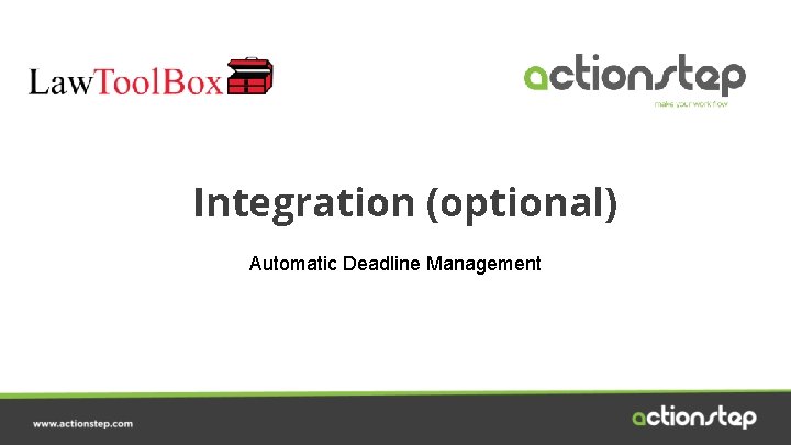 Integration (optional) Automatic Deadline Management 