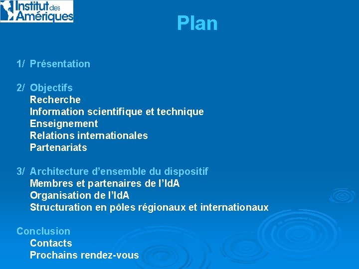 Plan 1/ Présentation 2/ Objectifs Recherche Information scientifique et technique Enseignement Relations internationales Partenariats