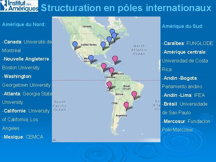 Structuration en pôles internationaux Amérique du Nord: Amérique du Sud: -Canada: Université de -Caraïbes: