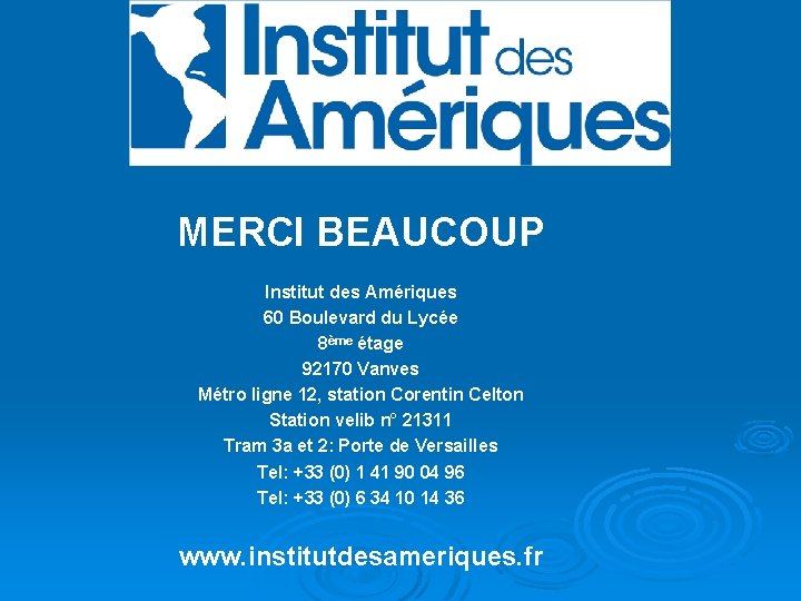 MERCI BEAUCOUP Institut des Amériques 60 Boulevard du Lycée 8ème étage 92170 Vanves Métro