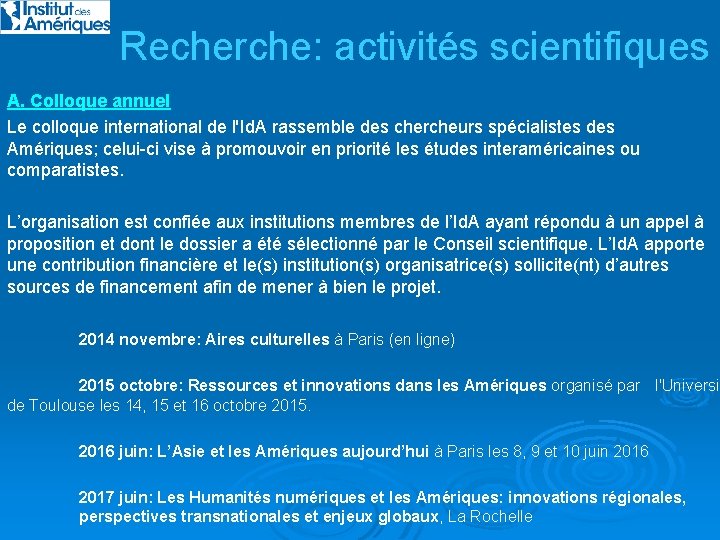 Recherche: activités scientifiques A. Colloque annuel Le colloque international de l'Id. A rassemble des