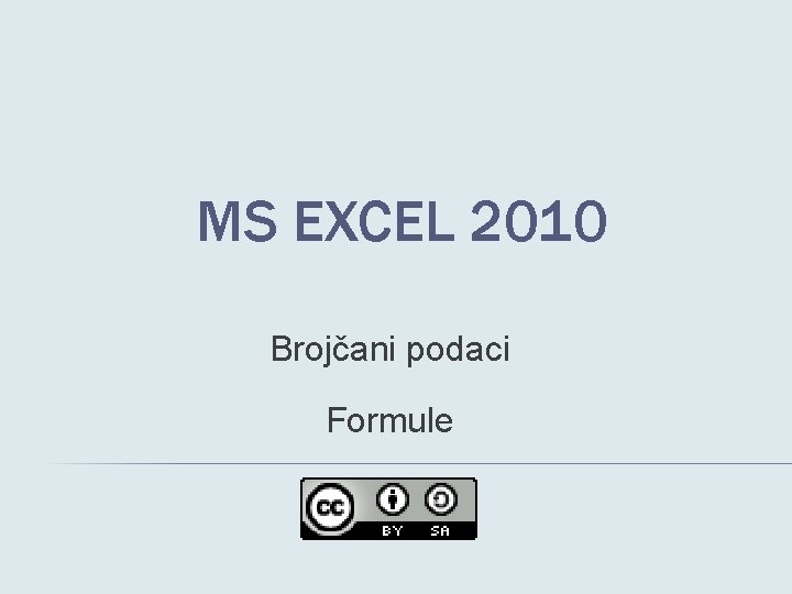 MS EXCEL 2010 Brojčani podaci Formule 