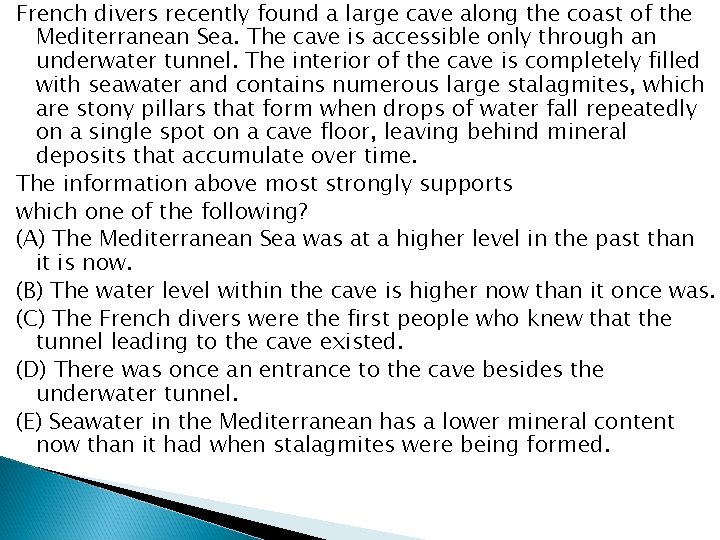 French divers recently found a large cave along the coast of the Mediterranean Sea. French divers recently found a large cave along the coast of the Mediterranean Sea.