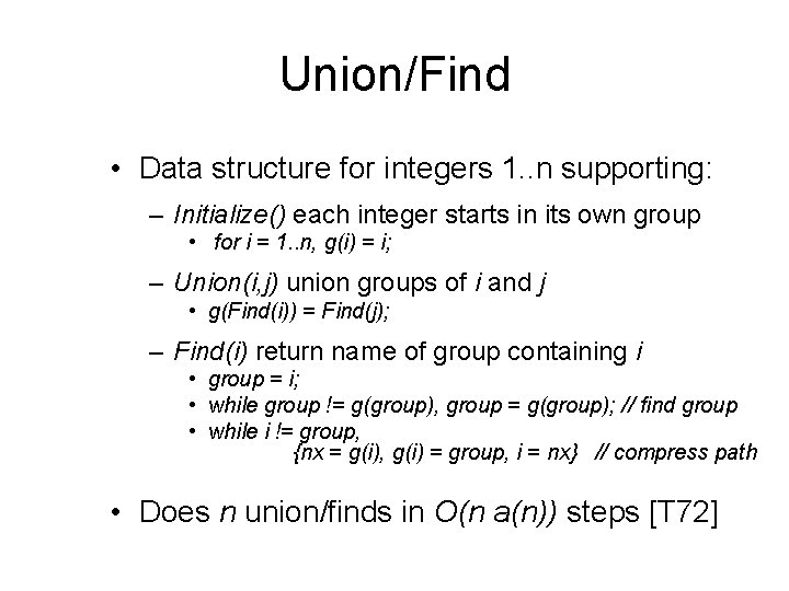 Union/Find • Data structure for integers 1. . n supporting: – Initialize() each integer