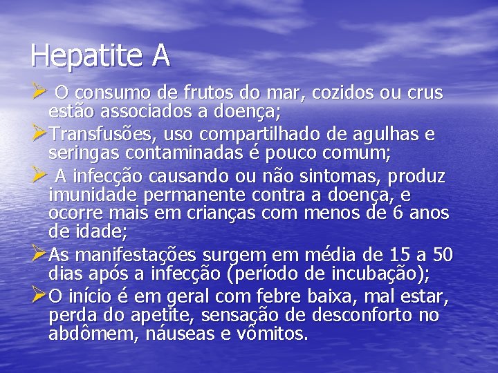 Hepatite A Ø O consumo de frutos do mar, cozidos ou crus estão associados