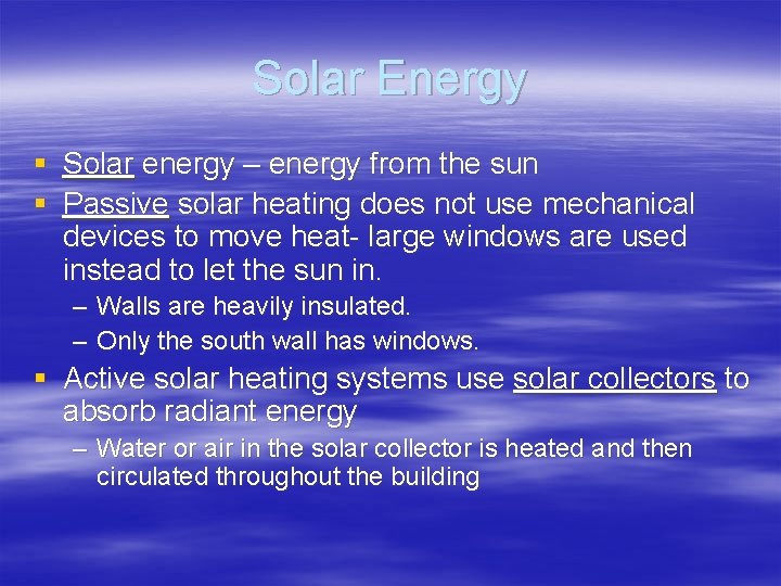 Solar Energy § Solar energy – energy from the sun § Passive solar heating