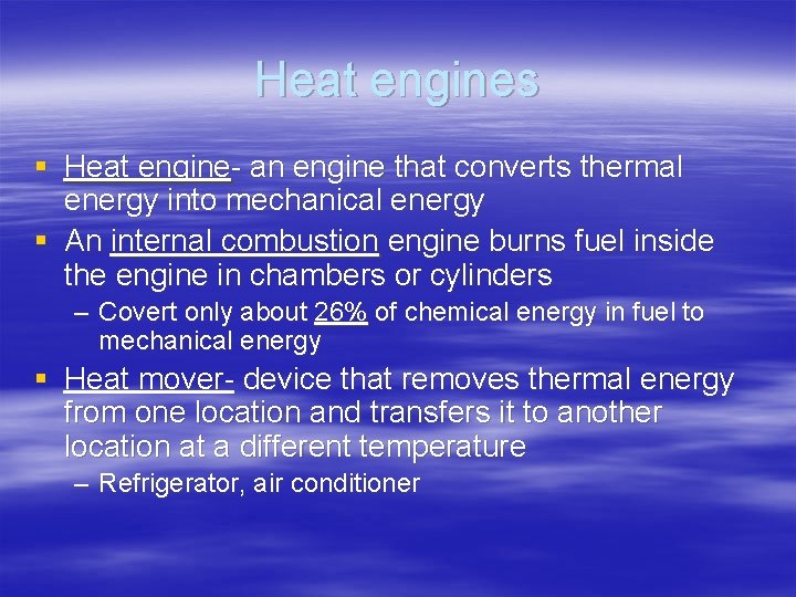 Heat engines § Heat engine- an engine that converts thermal energy into mechanical energy