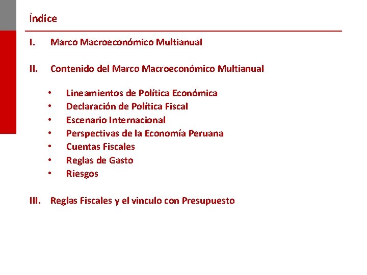 Índice I. Marco Macroeconómico Multianual II. Contenido del Marco Macroeconómico Multianual • • Lineamientos