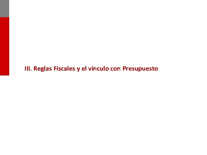 III. Reglas Fiscales y el vinculo con Presupuesto 