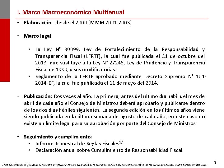I. Marco Macroeconómico Multianual • Elaboración: desde el 2000 (MMM 2001 -2003) • Marco
