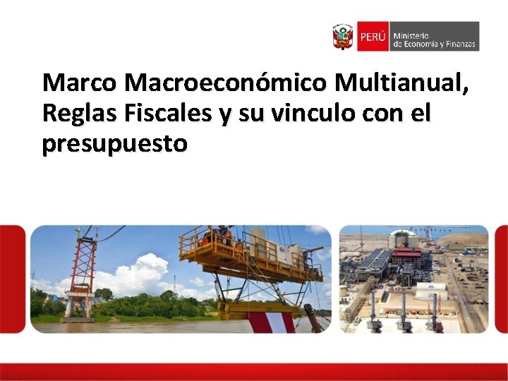 Marco Macroeconómico Multianual, Reglas Fiscales y su vinculo con el presupuesto 