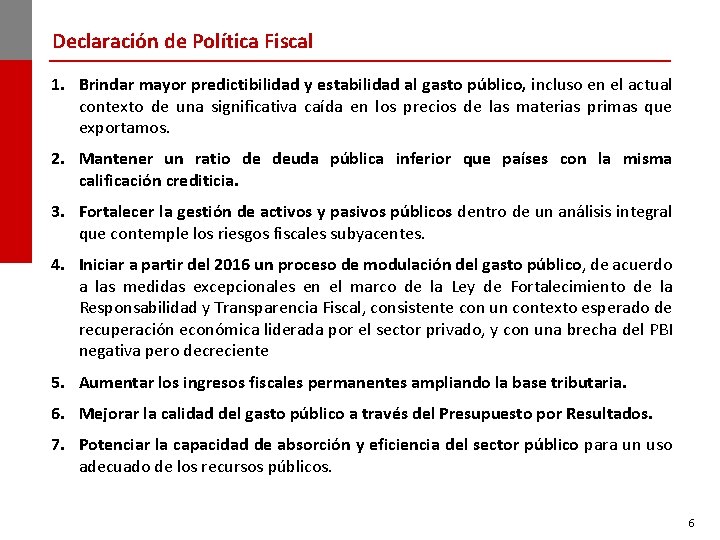 Declaración de Política Fiscal 1. Brindar mayor predictibilidad y estabilidad al gasto público, incluso