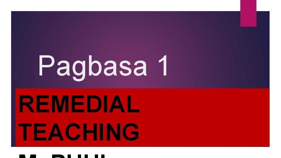 Pagbasa 1 REMEDIAL TEACHING 