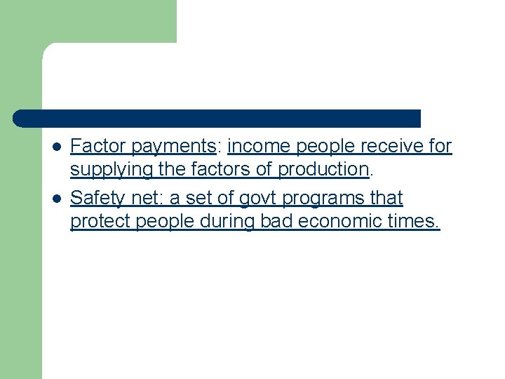 l l Factor payments: income people receive for supplying the factors of production. Safety