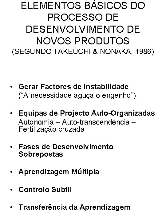 ELEMENTOS BÁSICOS DO PROCESSO DE DESENVOLVIMENTO DE NOVOS PRODUTOS (SEGUNDO TAKEUCHI & NONAKA, 1986)