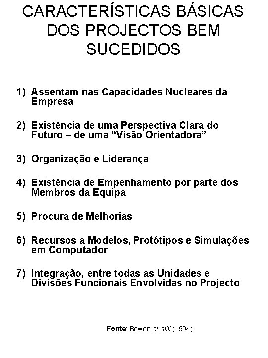 CARACTERÍSTICAS BÁSICAS DOS PROJECTOS BEM SUCEDIDOS 1) Assentam nas Capacidades Nucleares da Empresa 2)