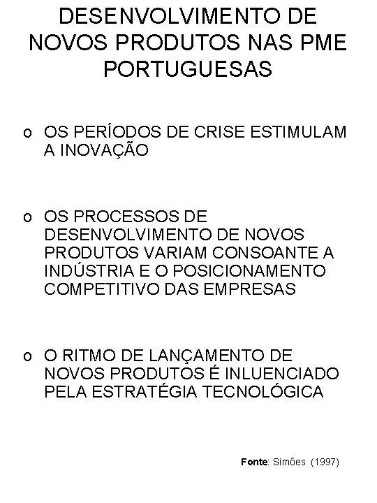 DESENVOLVIMENTO DE NOVOS PRODUTOS NAS PME PORTUGUESAS o OS PERÍODOS DE CRISE ESTIMULAM A