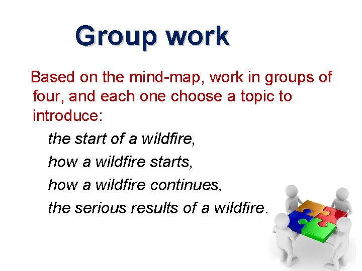 Group work Based on the mind-map, work in groups of four, and each one